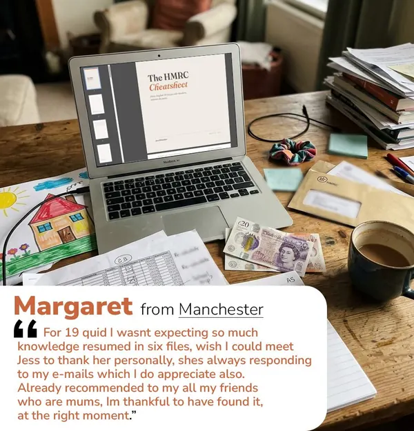Margaret from Manchester: 'For 19 quid I wasn't expecting so much knowledge in six files. Wish I could meet Jess to thank her — she's always responding to my emails. Already recommended it to all my mum friends.' Shown with the HMRC Cheatsheet open on her laptop.