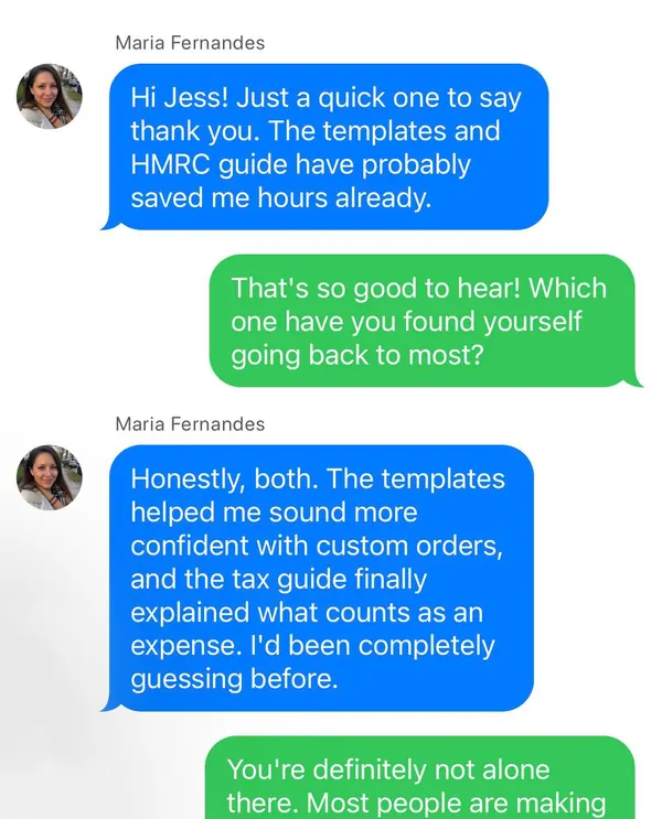 Text messages from Maria to Jess: 'The templates and HMRC guide have probably saved me hours already.' She says the templates helped her sound more confident with custom orders and the tax guide finally explained what counts as an expense.