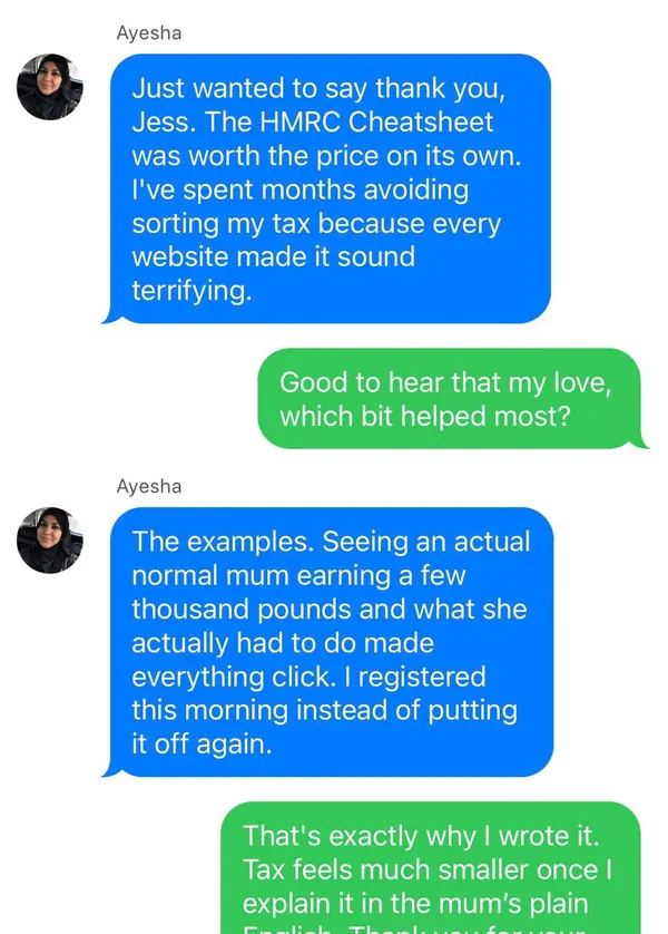 Text messages from Ayesha to Jess: 'The HMRC Cheatsheet was worth the price on its own. I'd spent months avoiding sorting my tax.' She says seeing a normal mum's real example made it click, and she registered that morning.